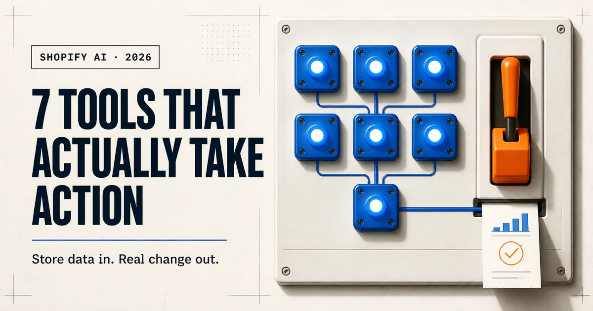 7 Shopify AI Tools That Actually Take Action in 2026