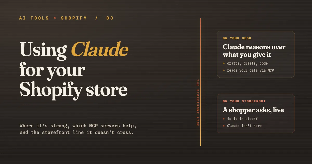 Using Claude for your Shopify store in 2026: where it is strong, which MCP servers help, and the storefront line it does not cross
