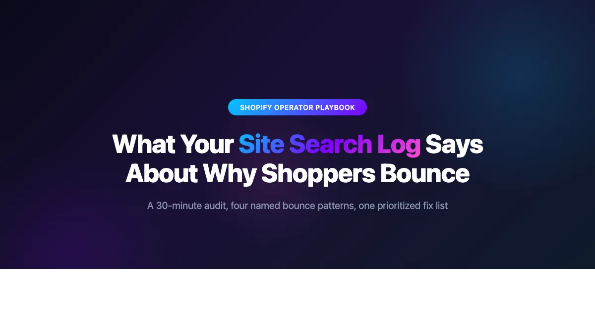 What Your Internal Site Search Log Says About Why Shoppers Bounce: A 30-Minute Audit